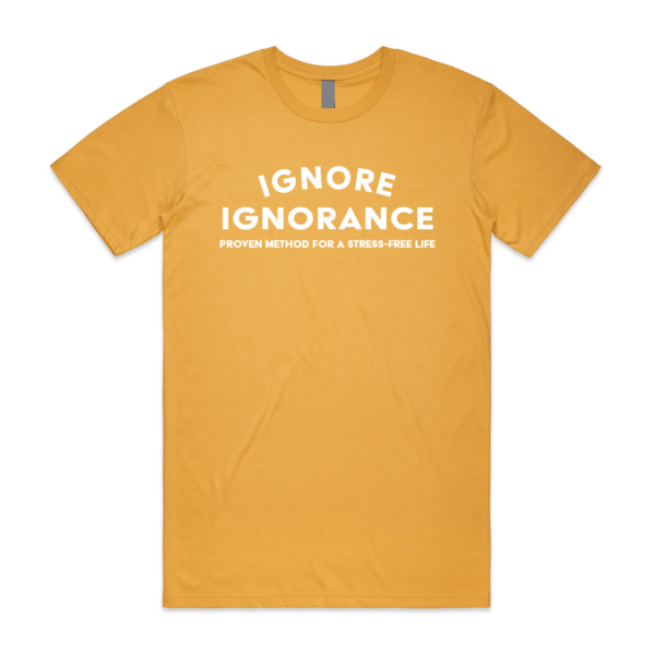 Ignore Ignorance Favorite Soft Tee Unisex